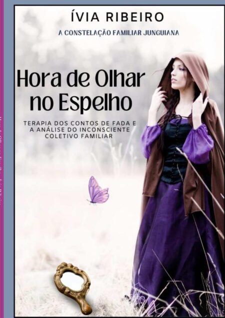 Hora De Olhar No Espelho:Terapia dos Contos de Fadas e a Analise do Insciente Coletivo Familiar
