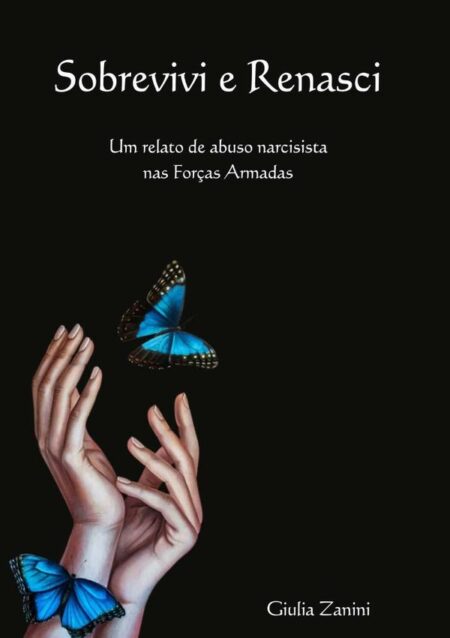 Sobrevivi E Renasci:Um relato de abuso narcisista nas Forças Armadas