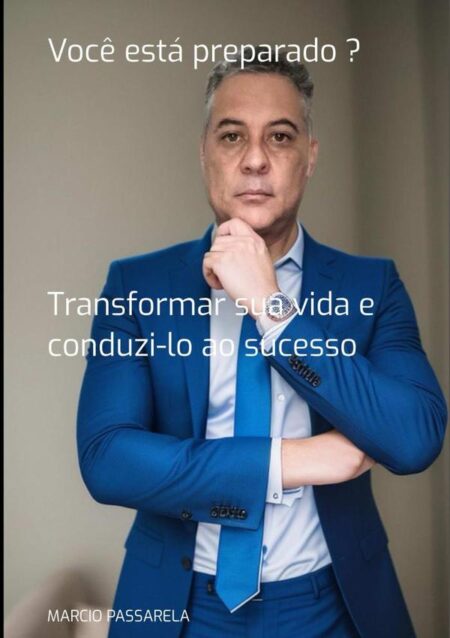 Você Está Preparado ?:Transformar sua vida e conduzi-lo ao sucesso