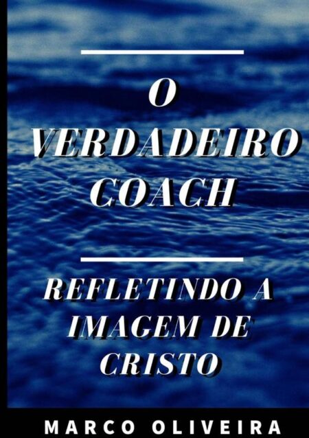 O Verdadeiro Coach:Refletindo a imagem de Cristo
