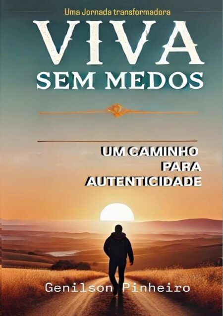 Viva Sem Medos::Um Caminho Para a Autenticidade