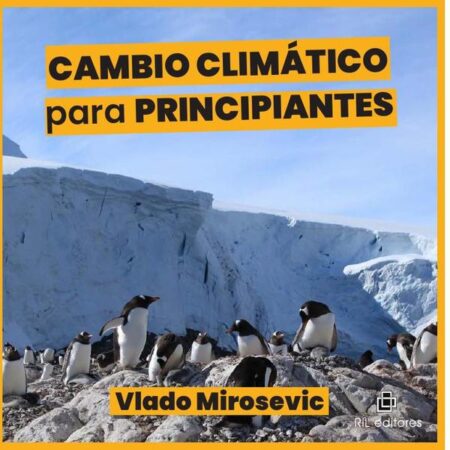 Cambio Climático para principiantes. Guía básica sobre causas y efectos de la emergencia climática