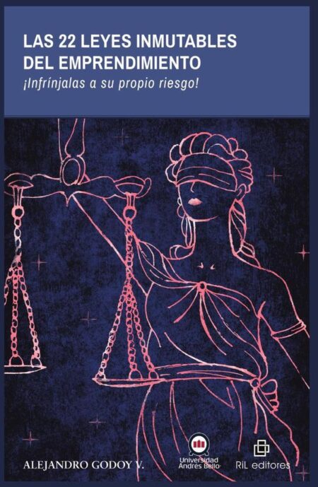 Las 22 leyes inmutables del emprendimiento. ¡Infrínjalas a su propio riesgo!