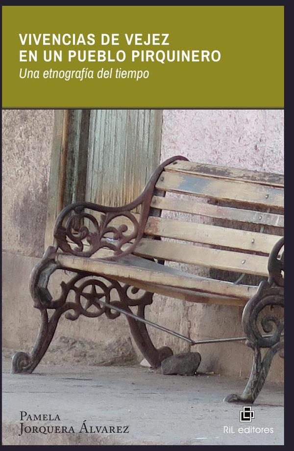 Vivencias de vejez en un pueblo pirquinero. Una etnografía del tiempo