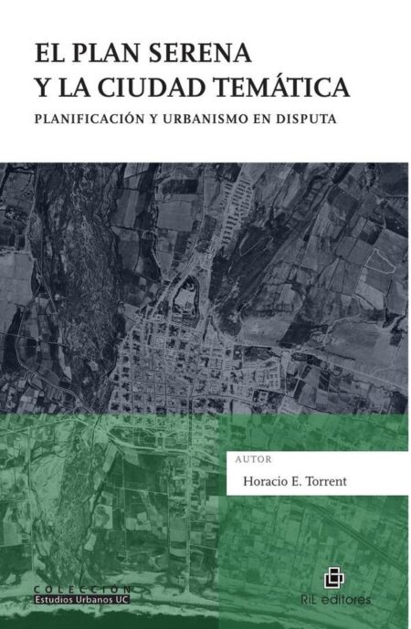 El Plan Serena y la ciudad temática. Planificación y urbanismo en disputa