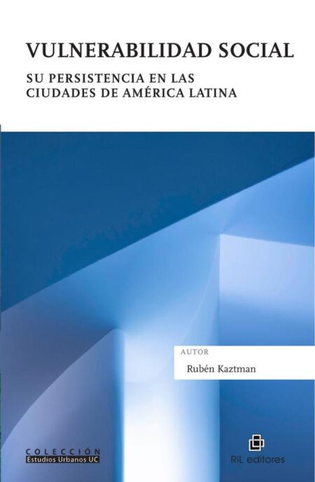 Vulnerabilidad social. Su persistencia en las ciudades de América Latina
