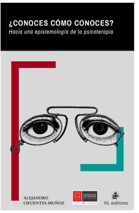 ¿Conoces cómo conoces? Hacia una epistemología de la psicoterapia