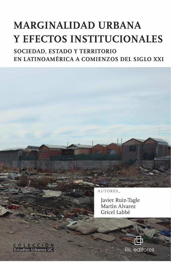 Marginalidad urbana y efectos institucionales. Sociedad, Estado y territorio en Latinoamérica a comienzos del siglo XXI