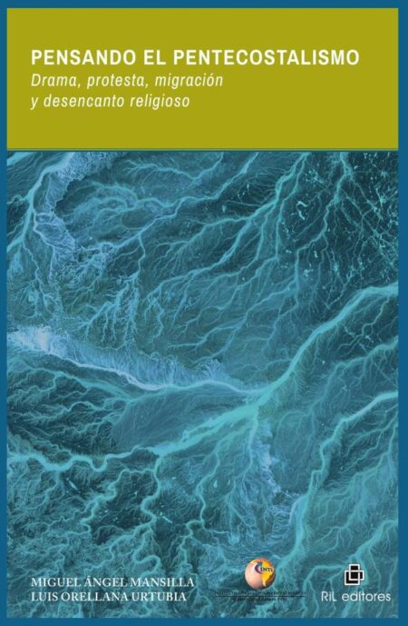 Pensando el pentecostalismo. Drama, protesta, migracióny desencanto religioso