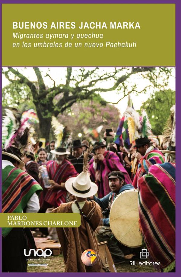 Buenos Aires Jacha Marka. Migrantes aymara y quechua en los umbrales de un nuevo Pachakuti
