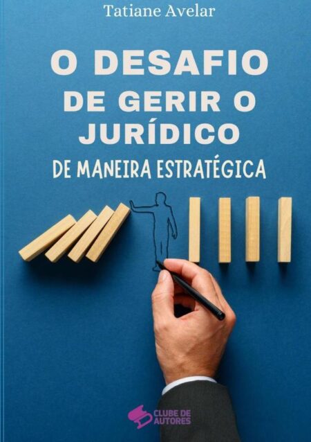 O Desafio De Gerir O Jurídico De Maneira Estratégica