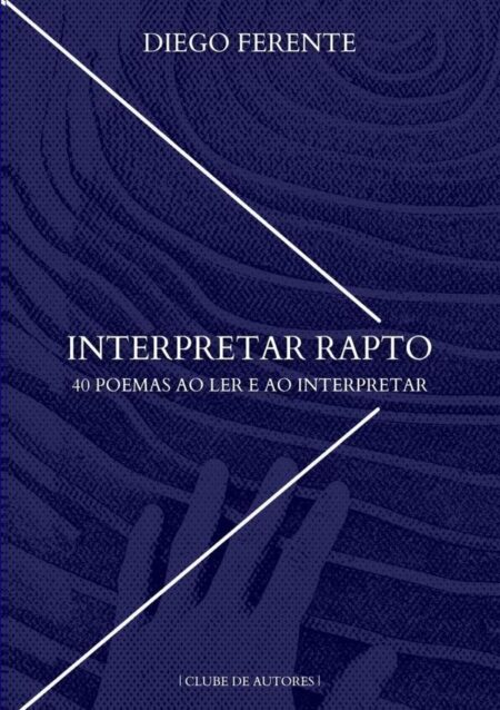 Interpretar Rapto:40 poemas ao Ler e ao Interpretar