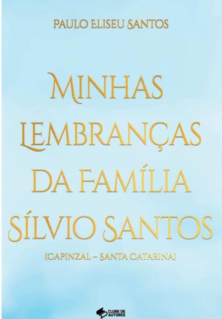 Minhas Lembranças Da Familia Silvio Santos - Capinzal - Santa Catarina:LEMBRANÇAS FATOS - FAMÍLIA