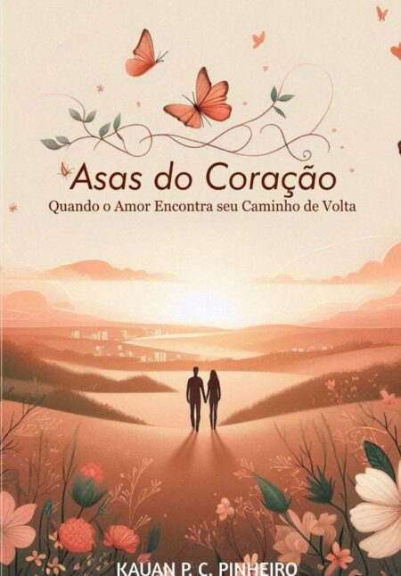 Asas Do Coração:Quando o Amor Encontra seu Caminho de Volta