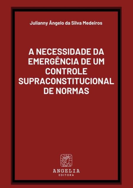 A Necessidade Da Emergência De Um Controle Supraconstitucional De Normas