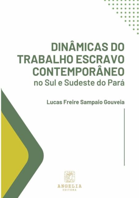Dinâmicas Do Trabalho Escravo Contemporâneo No Sul E Sudeste Do Pará