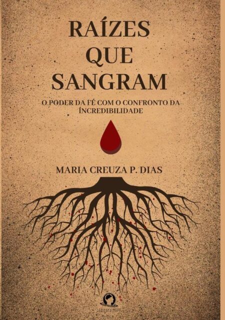 Raízes Que Sangram:O poder da fé com o confronto da incredulidade