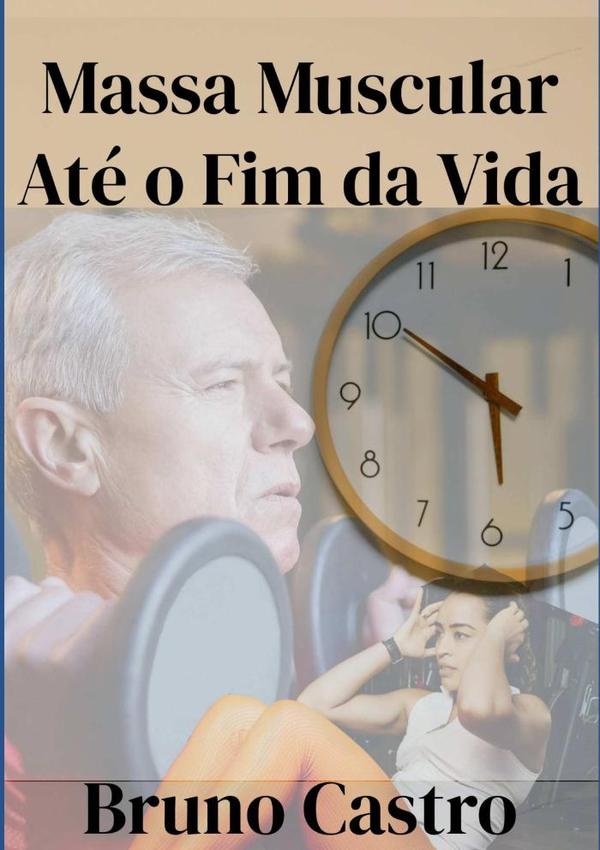 Massa Muscular Até O Fim Da Vida