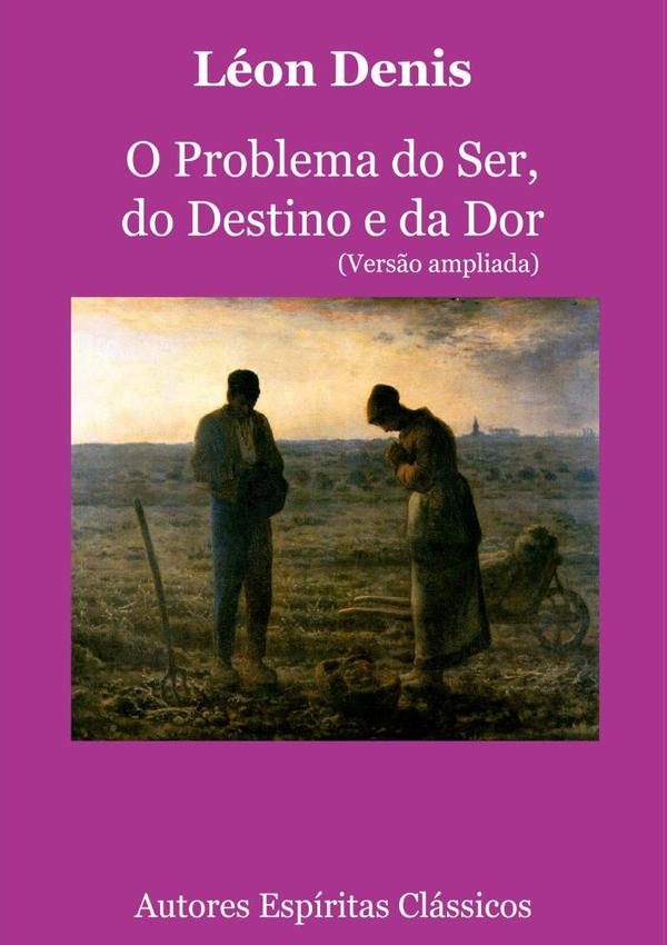 O Problema Do Ser, Do Destino E Da Dor (versão Ampliada)