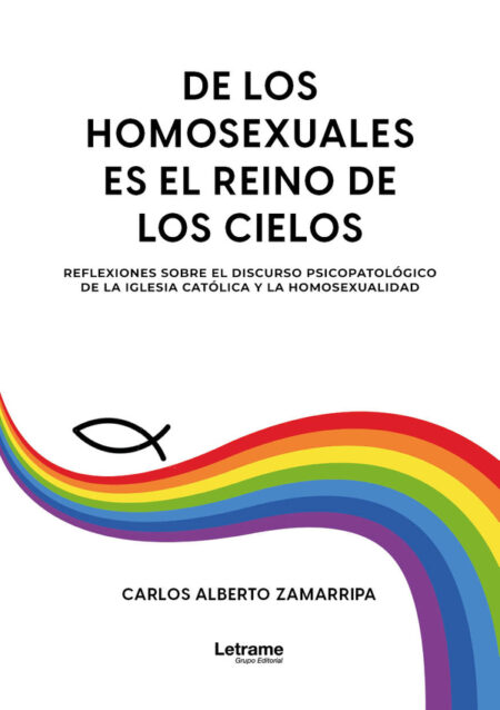 De los homosexuales es el reino de los cielos:Reflexiones sobre el discurso psicopatológico de la Iglesia católica y la homosexualidad