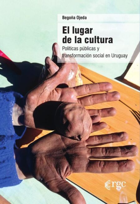 El lugar de la cultura:Políticas públicas y transformación social en Uruguay