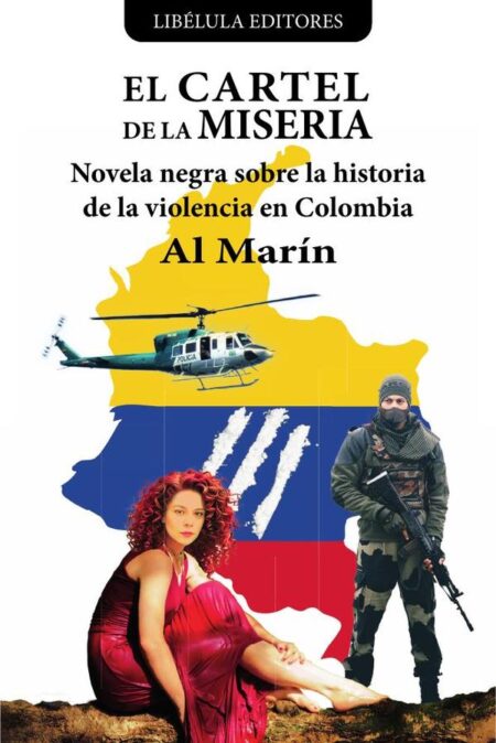 El cartel de la miseria: Novela negra sobre la historia de la violencia en Colombia