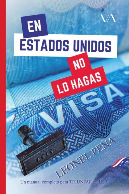 En Estados Unidos no lo hagas:Un manual completo para triunfar en USA