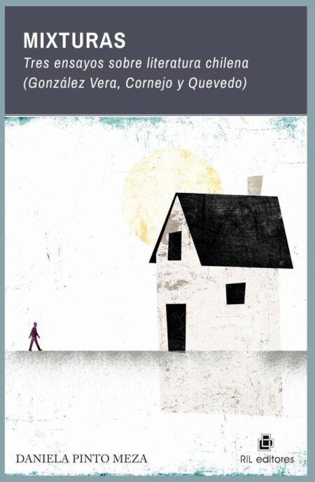 Mixturas:Tres ensayos sobre literatura chilena (González Vera, Cornejo y Quevedo)
