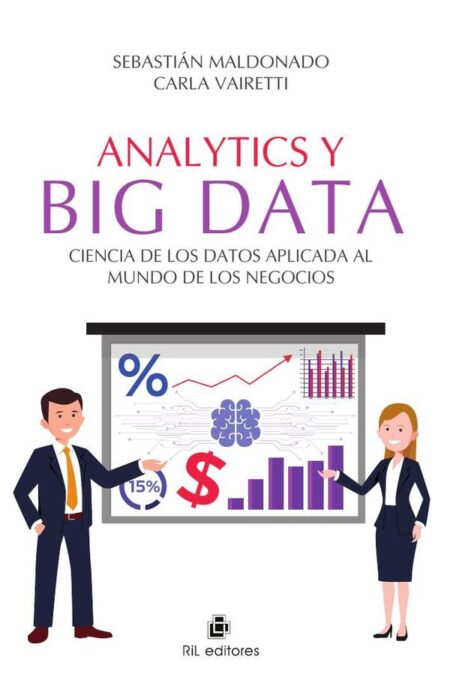 Analytics y Big Data. Ciencia de los Datos aplicada al mundo de los negocios