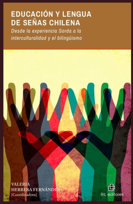 Educación y Lengua de Señas Chilena. Desde la experiencia Sorda a la interculturalidad y el bilingüismo