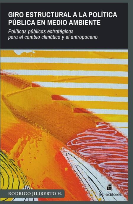 Giro estructural a la política pública en medio ambiente. Políticas públicas estratégicas para el cambio climático y el antropoceno