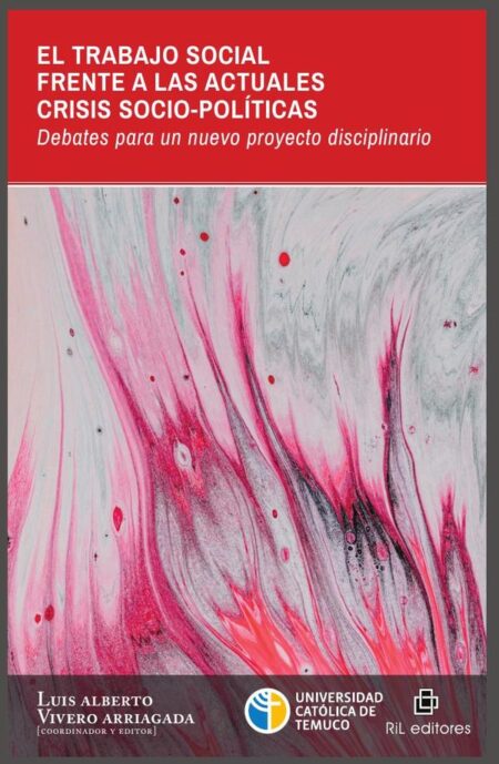 El Trabajo Social frente a las actuales crisis socio-políticas. Debates para un nuevo proyecto disciplinario