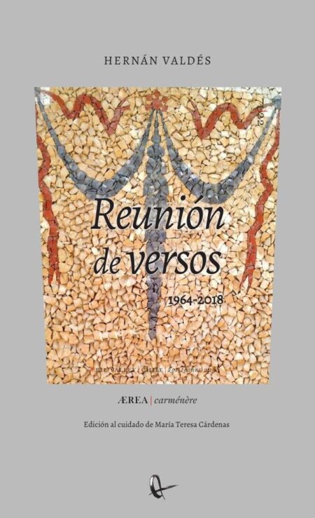 Reunión de versos (escritos entre 1964 y 2018). Reunidos para perplejidad de los ausentes