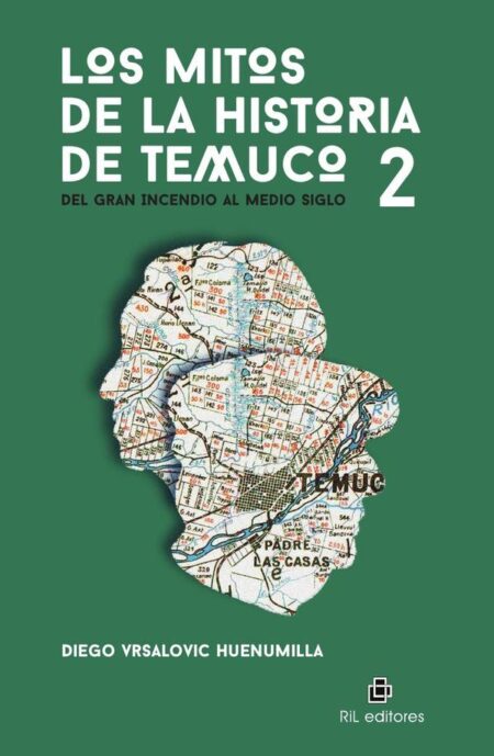 Los mitos de la historia de Temuco 2. Del Gran Incendio al medio siglo