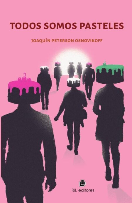 Todos somos pasteles. Para divertirse entendiendo a los que tienen, buscan o perdieron parejas