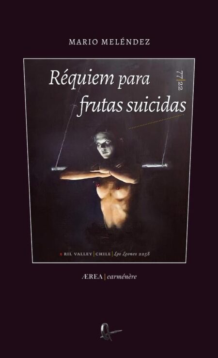 Réquiem para frutas suicidas (Poesía casi selecta)