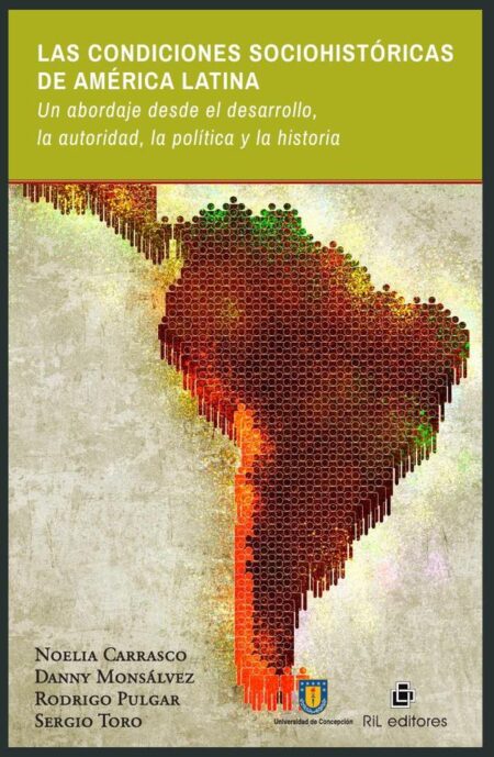 Las condiciones sociohistóricas de América Latina. Un abordaje desde el desarrollo, la autoridad, la política y la historia