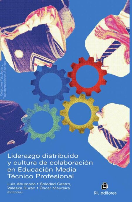 Liderazgo distribuido y cultura de colaboración en educación media técnico profesional. Análisis de las relaciones, interacciones y cultura colaborativa