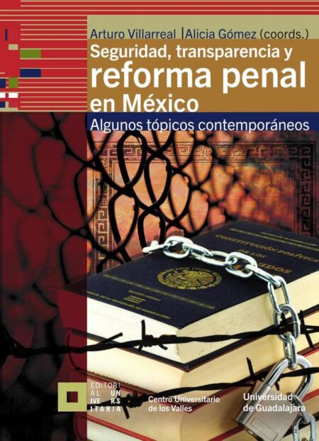 Seguridad, transparencia y reforma penal en México:Algunos tópicos contemporáneos