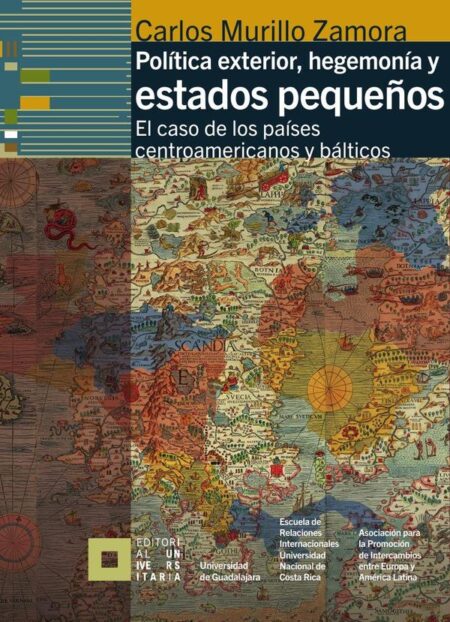 Política exterior, hegemonía y estados pequeños:El caso de los países centroamericanos y bálticos