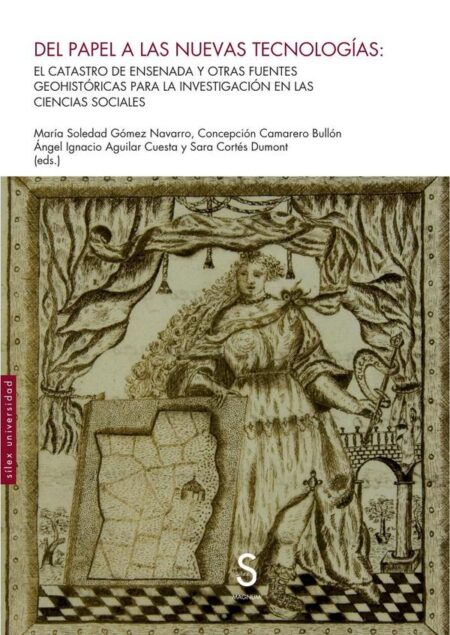 Del papel a las nuevas tecnologías:El catastro de Ensenada y otras fuentes geohistóricas para la investigación en las ciencias sociales