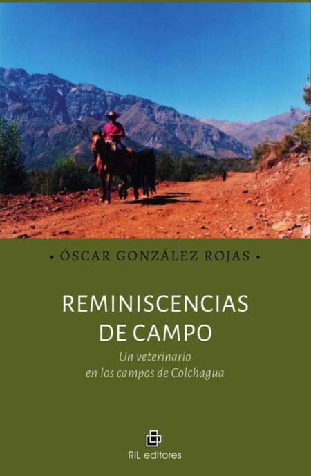 Reminiscencias de campo. Un veterinario en los campos de Colchagua