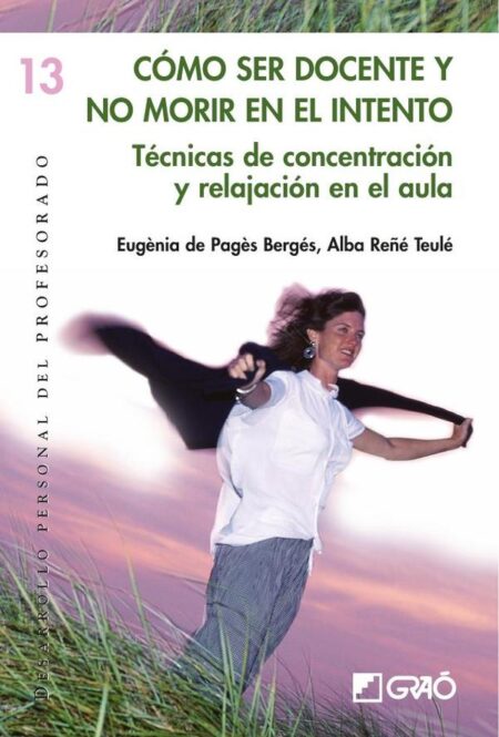 Cómo ser docente y no morir en el intento:Técnicas de concentración y relajación en el aula