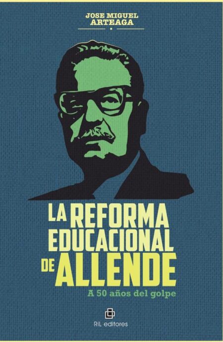 La Reforma Educacional de Allende. A 50 años del golpe
