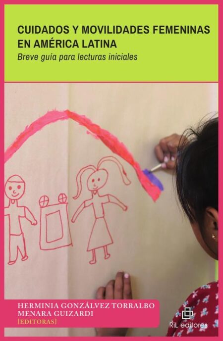 Cuidados y movilidades femeninas en América Latina. Breve guía para lecturas iniciales