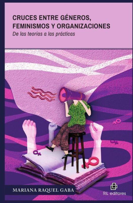 Cruces entre géneros, feminismos y organizaciones. De las teorías a las prácticas