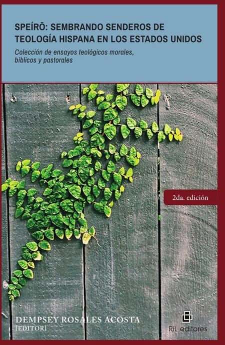 Speíro: sembrando senderos de teología hispana en los Estados UnidosColección de ensayos teológicos morales, bíblicos y pastorales