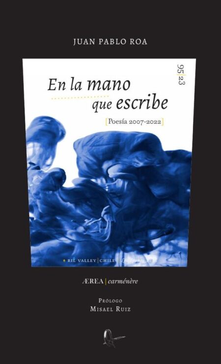 En la mano que escribe (Poesía 2007 – 2022)