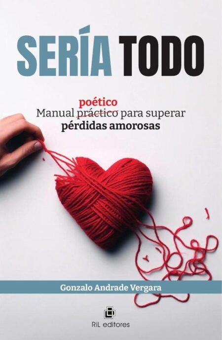 Sería todo. Manual poético para superar pérdidas amorosas