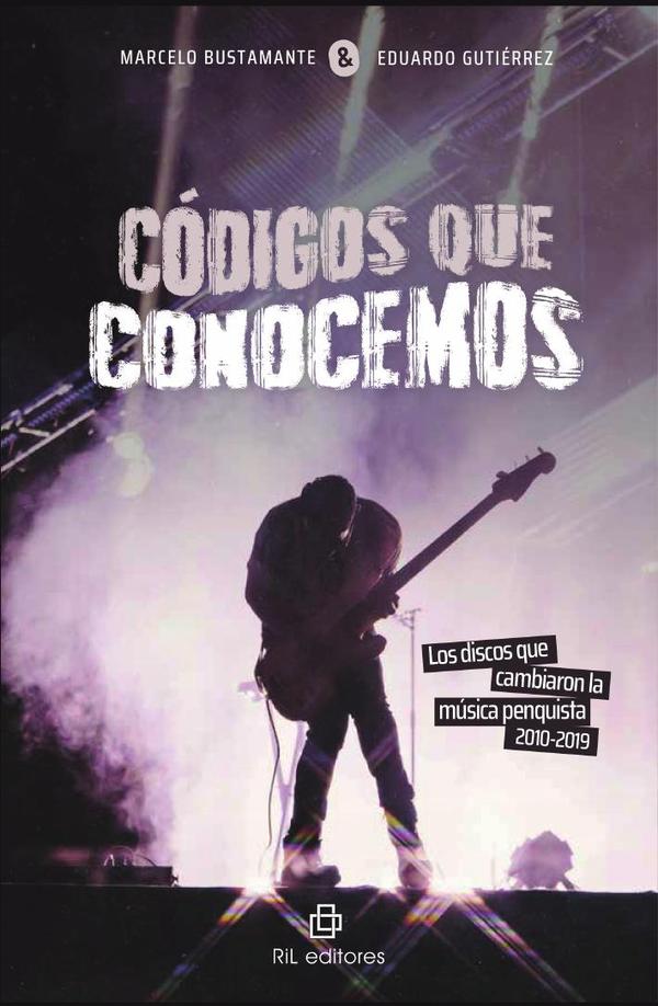 Códigos que conocemos. Los discos que cambiaron la música penquista, 2010-2019
